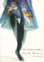 The Complete Guide to Irish Dance
